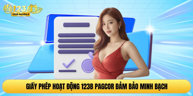 Giấy phép hoạt động 123B PAGCOR đảm bảo minh bạch