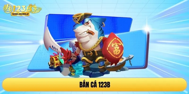 Bắn cá 123B