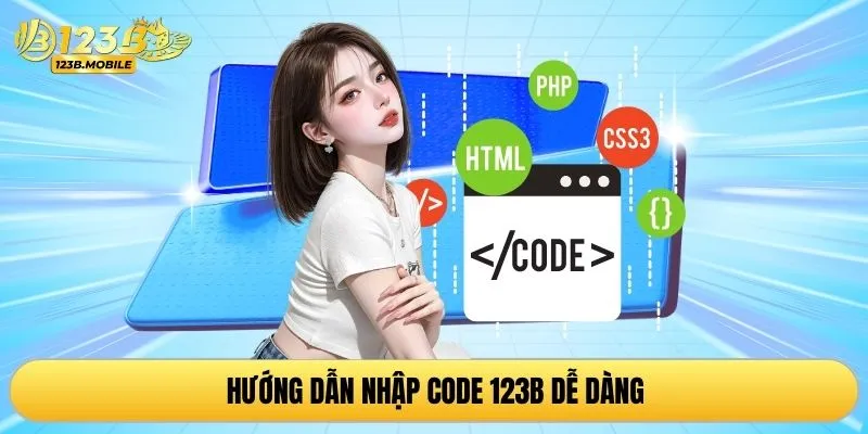 Hướng dẫn nhập code 123B dễ dàng
