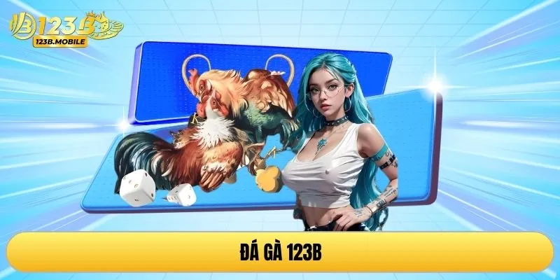 Đá gà 123B