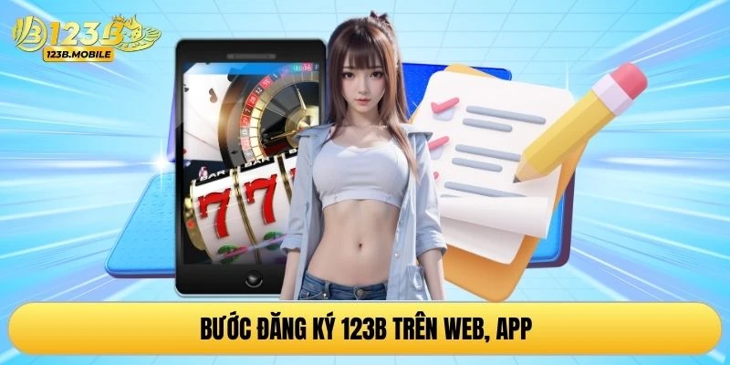 Bước đăng ký 123B trên web, app