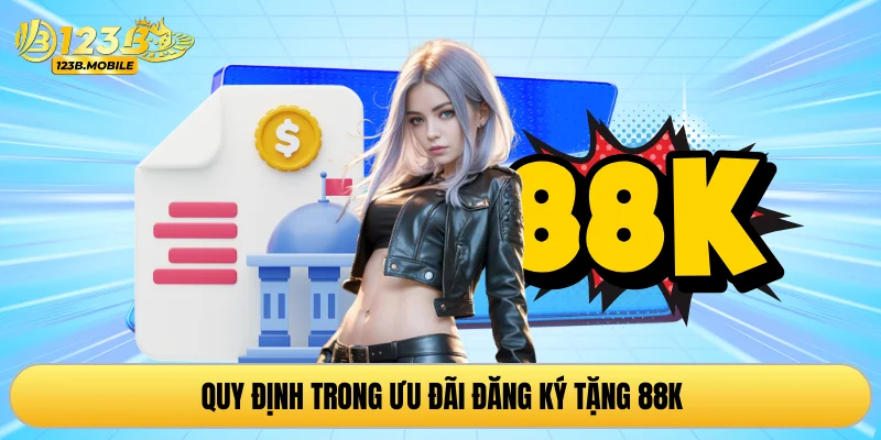 Quy định trong ưu đãi đăng ký tặng 88K