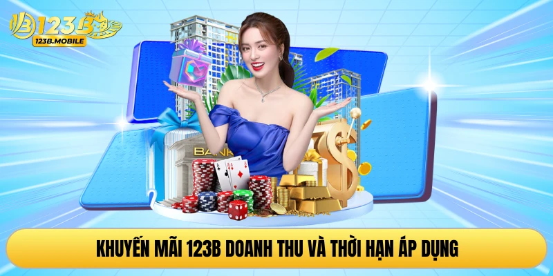 Khuyến mãi 123B doanh thu và thời hạn áp dụng