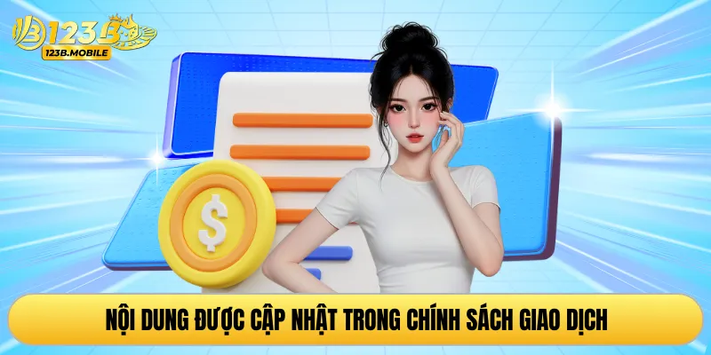 Nội dung được cập nhật trong chính sách giao dịch 123B