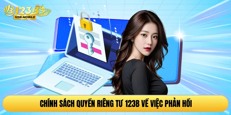 Chính sách quyền riêng tư 123B về việc phản hồi