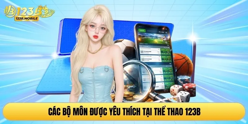 Các bộ môn được yêu thích tại thể thao 123B