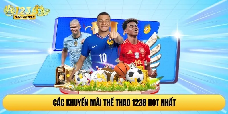 Các khuyến mãi thể thao 123B hot nhất