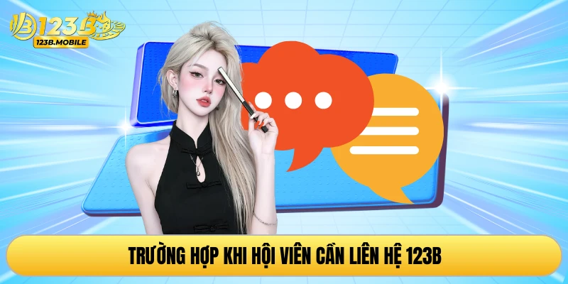 Trường hợp khi hội viên cần liên hệ 123B