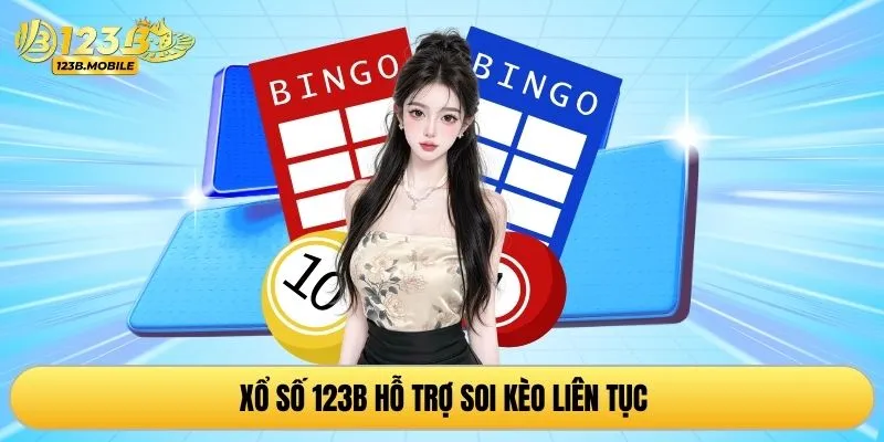 Xổ số 123B hỗ trợ soi kèo liên tục